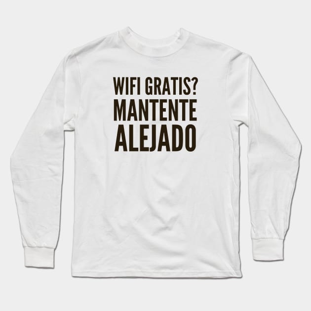 Ciberseguridad Wifi Gratis Mantente Alejado Long Sleeve T-Shirt by FSEstyle